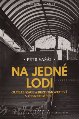 Na jedné lodi : globalizace a bezdomovectví v českém městě /
