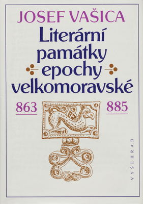 Literární památky epochy velkomoravské : 863-885 /