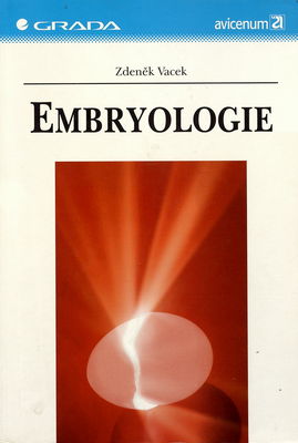 Embryologie : učebnice pro studenty lékařství a oborů všeobecná sestra a porodní asistentka /