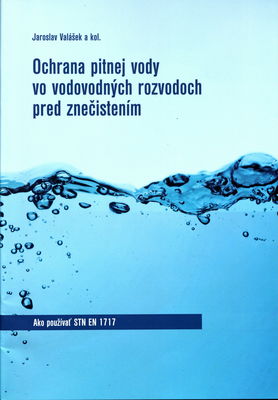 Ochrana pitnej vody vo vodovodných rozvodoch pred znečistením : ako používať STN EN 1717 /