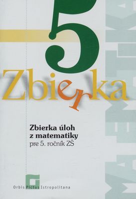 Zbierka úloh z matematiky : pre 5. ročník ZŠ /