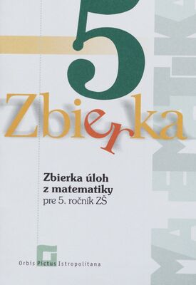 Zbierka úloh z matematiky : pre 5. ročník ZŠ /