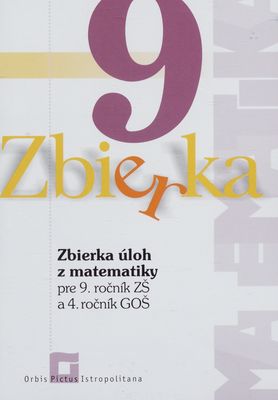 Zbierka úloh z matematiky : pre 9. ročník ZŠ a 4. ročník GOŠ /