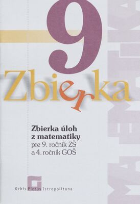 Zbierka úloh z matematiky : pre 9. ročník ZŠ a 4. ročník GOŠ /