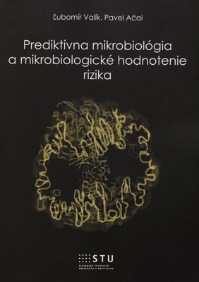 Prediktívna mikrobiológia a mikrobiologické hodnotenie rizika /