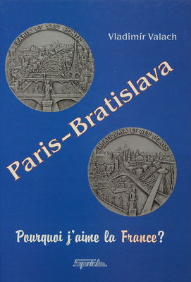 Paris - Bratislava ou Pourquoi j´aime la France? /