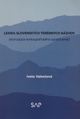 Lexika slovenských terénnych názvov : (koncepcia lexikografického spracovania) /