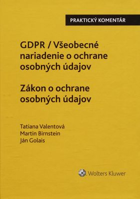 GDPR / Všeobecné nariadenie o ochrane osobných údajov : zákon o ochrane osobných údajov /