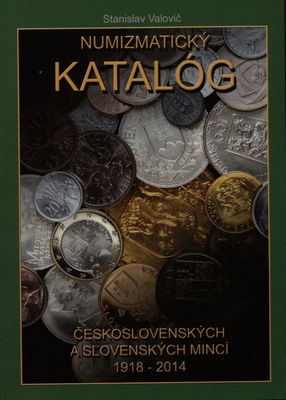 Numizmatický katalóg československých a slovenských mincí (1918-2014) /