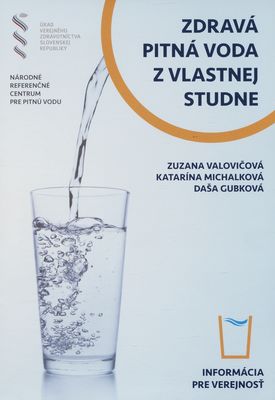Zdravá pitná voda z vlastnej studne : informácia pre verejnosť /