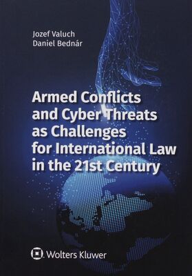 Armed conflicts and cyber threats as challenges for international law in the 21st century /