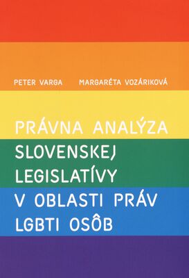 Právna analýza slovenskej legislatívy v oblasti práv LGBTI osôb /