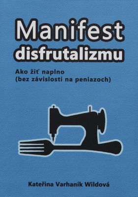 Manifest disfrutalizmu : ako žiť naplno (bez závislosti na peniazoch) /