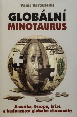 Globální Minotaurus : Amerika, Evropa, krize a budoucnost globální ekonomiky /