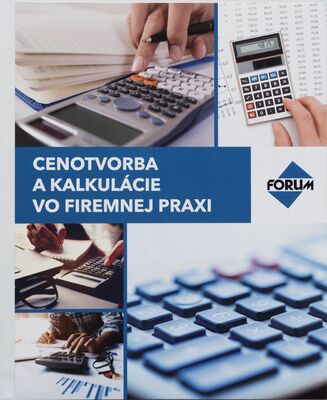 Cenotvorba a kalkulácie vo firemnej praxi : postupy - metódy - návody - praktické príklady /