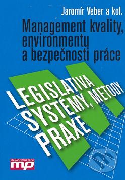 Management kvality, environmentu a bezpečnosti práce : legislativa, systémy, metody, praxe /