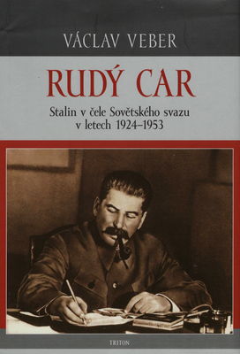 Rudý car : Stalin v čele Sovětského svazu v letech 1954-1953 /