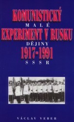 Komunistický experiment v Rusku 1917-1991, aneb, Malé dějiny SSSR /