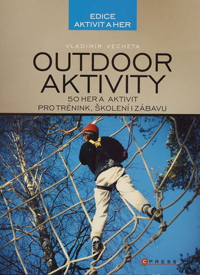 Outdoor aktivity : 50 aktivit pro trénink, školení i zábavu /