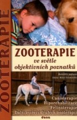 Zooterapie ve světle objektivních poznatků : [canisterapie, hiporehabilitace, felinoterapie, další zvířecí druhy v zooterapii] /