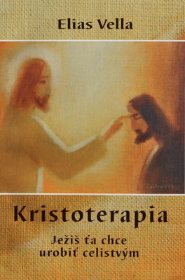 Kristoterapia : Ježiš ťa chce urobiť celistvým /