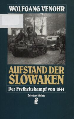 Aufstand der Slowaken : der Freiheitskampf von 1944 /