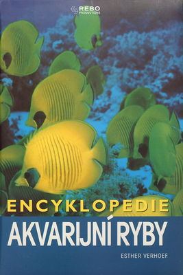 Akvarijní ryby : encyklopedie /