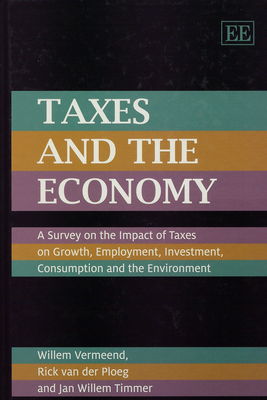 Taxes and the economy : a survey of the impact of taxes on growth, employment, investment, consumption and the environment /