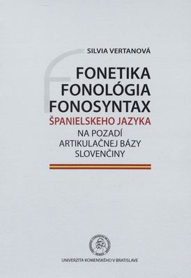 Fonetika, fonológia, fonosyntax španielského jazyka na pozadí artikulačnej bázy slovenčiny /