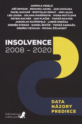 Insolvence 2008-2020 : data - názory - predikce /