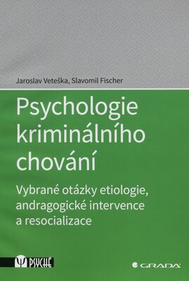 Psychologie kriminálního chování : vybrané otázky etiologie, andragogické intervence a resocializace /