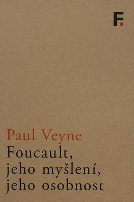 Foucault, jeho myšlení, jeho osobnost /