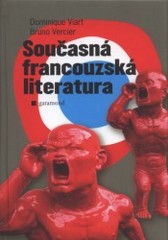 Současná francouzská literatura : dědictví, modernita, proměny /