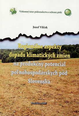 Regionálne aspekty dopadu klimatických zmien na produkčný potenciál poľnohospodárskych pôd Slovenska /