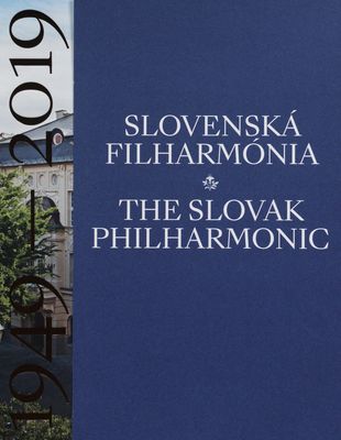 Slovenská filharmónia = 1949-2019 : The Slovak philharmonic : 1949-2019 /