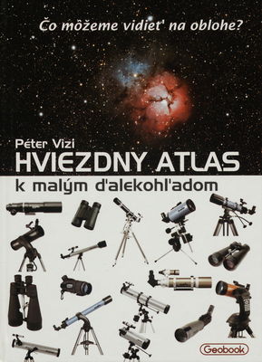 Hviezdny atlas k malým ďalekohľadom : [čo môžeme vidieť na oblohe?] /