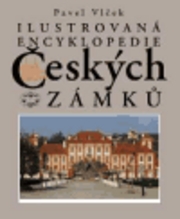 Ilustrovaná encyklopedie českých zámků. /