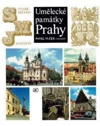 Umělecké památky Prahy. : Staré Město. Josefov. /