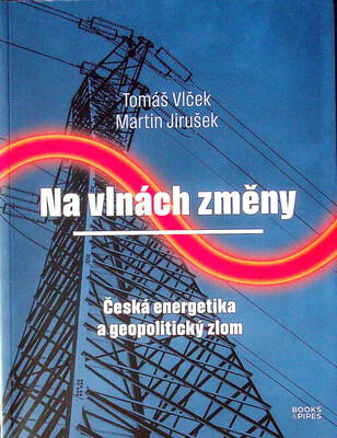 Na vlnách změny : česká energetika a geopolitický zlom /
