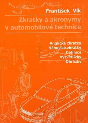 Zkratky a akronymy v automobilové technice : [anglické zkratky, německé zkratky, definice, vysvětlivky, obrázky] /