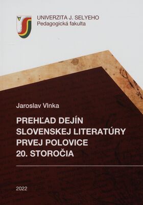 Prehľad dejín slovenskej literatúry prvej polovice 20. storočia : vysokoškolské skriptá /