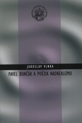 Pavel Bunčák a poézia nadrealizmu /