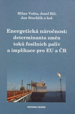 Energetická náročnost: determinanta změn toků fosilních paliv a implikace pro EU a ČR /