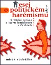 Esej o politickém harémismu : kritická zpráva o stavu feminismu v Čechách /