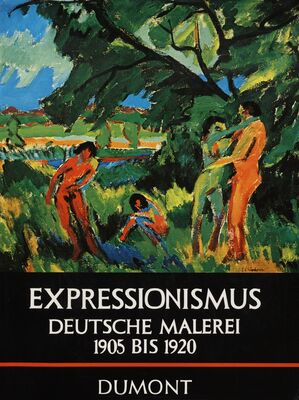 Expressionismus : Deutsche Malerei zwischen 1905 und 1920 /