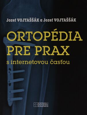 Ortopédia pre prax : s internetovou časťou www.profvojtassak.sk /