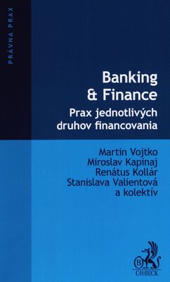 Banking & Finance : prax jednotlivých druhov financovania /