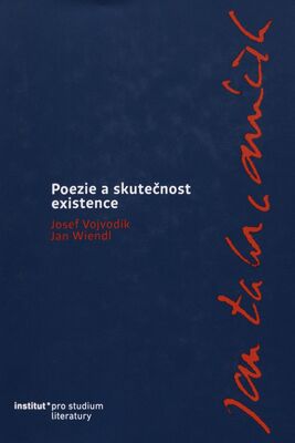 Jan Zahradníček : poezie a skutečnost existence /