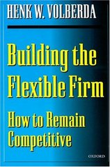 Building the flexible firm. : How to remain competitive. /