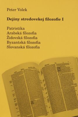 Dejiny stredovekej filozofie I : patristika, arabská filozofia, židovská filozofia, byzantská filozofia, slovanská filozofia /